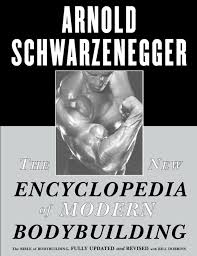 Apart from acting, the actor. The New Encyclopedia Of Modern Bodybuilding Book By Arnold Schwarzenegger Bill Dobbins Official Publisher Page Simon Schuster