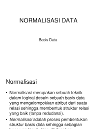 Definisi normalisasi normalisasi adalah suatu teknik untuk memperbaiki struktur tabel dengan ketergantungan fungsional(kf) dan primary key. Bab 8 Normalisasi Data