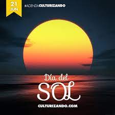 ¿cuál solemnidad es hoy 21 de junio sobre nuestro calendario? Culturizando L 21 De Junio Se Conmemora El Dia Del Sol En