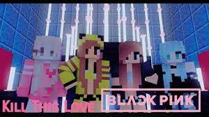 172k members in the blackpink community. Kill This Love Blackpink Mv Minecraft Youtube