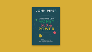 Living In The Light Money Sex And Power Desiring God