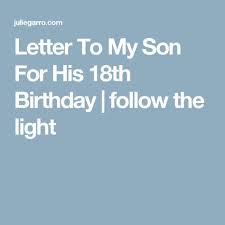 Birthday Message For My Son Turning 7 Letter To My Son For His 18th Birthday Follow The Light Letters To My Son 18th Birthday 18th Birthday Ideas For Boys