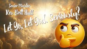 Let Go, Let God, Seriously? Senior minister Rev Britt Hall