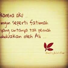 Karena Aku Ingin Seperti Fatimah Yang Bisa Menjadi Sebaik Baiknya Perhiasan Dunianya Ali Quotes Islam Kata Kata Motivasi Kata Kata Indah Kutipan Agama