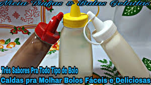Calda Para Molhar Bolo Com Leite Condensado Caldas Pra Molhar Bolos Tres Sabores Diferentes Super Facil E Deliciosas Calda Para Molhar Bolo Bolo Recheio Para Bolo