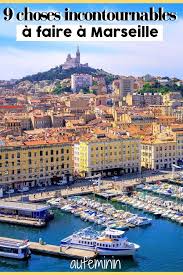 9 Choses Incontournables A Faire A Marseille Marseille Tourisme Vacances Destination Visiter Marseille