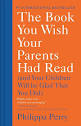The Book You Wish Your Parents Had Read: (And Your Children Will ...