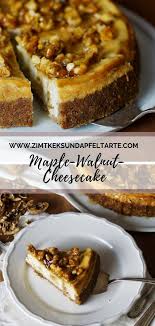 Super Cremig Und Knackig Maple Walnut Cheesecake Mein Rezept Fur Cheesecake Mit Ahornsirup Und Walnusse Dessert Rezepte Franzosische Desserts Kurbis Dessert