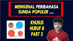 Babasan dan peribahasa sunda adalah merupakan bukti kekayaan bahasa sunda yang merupakan susunan kata yang sudah merupakan satu kesatuan. Belajar Bahasa Sunda Sehari Hari Peribahasa Sunda Populer Huruf B Youtube