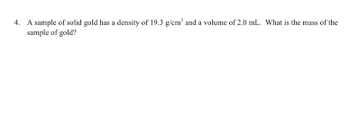 Get the answers you need, now! Solved A Sample Of Solid Gold Has A Density Of 19 3 G Cm3 Chegg Com