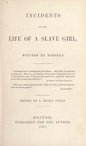 Incidents in the life of a slave girl. ... herself ... Edited by L. Maria  Child.