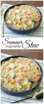 Summer Vegetable Stew Butter With A Side Of Bread Recipes Cooking Recipes Vegetable Stew