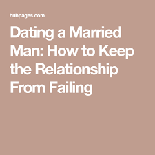 Dating A Married Man How To Keep The Relationship From Failing Dating A Married Man Married Men Relationship