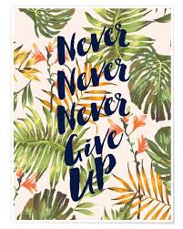 Maybe you would like to learn more about one of these? Mod Pop Deco Never Give Up Poster Online Bestellen Posterlounge De
