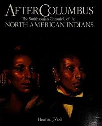 After Columbus : the Smithsonian chronicle of the North American Indians : Viola,  Herman J : Free Download, Borrow, and Streaming : Internet Archive