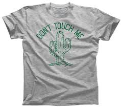 Can't touch this cactus shirt, ladies tee, tank top, v neck. Men S Don T Touch Me Cactus T Shirt Boredwalk