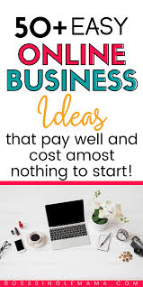 50 Easy Online Business Ideas For Stay At Home Moms In 2020 Easy Online Business Online Business Business Ideas For Beginners