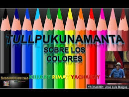 Los Colores En Kichwa Tullpukuna Youtube