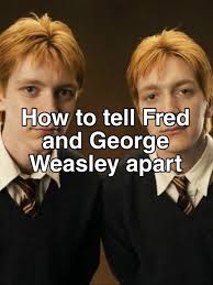 How to Tell George and Fred Weasley Apart