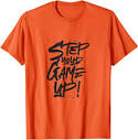 Amazon.com: Step Your Game Up T-Shirt : Clothing, Shoes & Jewelry