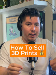 How to Sell 3d Prints