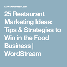 25 Restaurant Marketing Ideas Tips Strategies To Win In The Food Business Word Restaurant Marketing Restaurant Advertising Restaurant Marketing Strategies