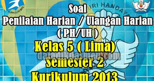 Soal Ulangan Harian Uh Ph Tematik Kelas 5 Tema 6 7 8 9 Datadikdasmen