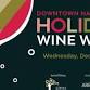 Holiday Wine Walk – Sip, Shop & Celebrate!