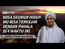 Dosa Seumur Hidupmu Bisa Terkejar Dengan Pahala Di 4 Waktu Ini L Al Habib Jindan Bin Novel Youtube Novel Obat Alternatif Kutipan