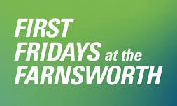 First Friday at the Farnsworth