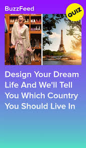 Take this quiz with friends in real time and compare results. Design Your Dream Life And We Ll Tell You Which Country You Should Live In Quizzes For Fun Quizzes Funny Fun Quizzes To Take