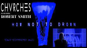 A second single titled how not to drown, featuring robert smith of the cure, was released on 2 june 2021. Chvrches Feat Robert Smith How Not To Drown Tmt Extended Mix Youtube