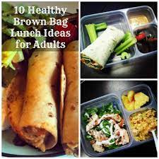10 Healthy Brown Bag Lunch Ideas For Adults Lunch Healthy Lunch Lunch Snacks