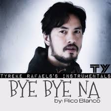 This is strictly a good vibes page for fans ��� hate, trolling, spamming, fighting and negativity will not be tolerated and. Rico Blanco Bye Bye Na By Ejay And Fml Rushelle On Smule