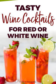 Tasty Wine Cocktails For Both Red And White Wine In 2020 Wine Recipes Drink Wine Cocktail Recipes White Wine Drink