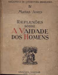 Reflexões Sobre A Vaidade Dos Homens - Matias Aires - Traça Livraria e Sebo