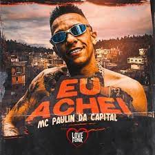 See more of fãs do mc paulinho da capital on facebook. Mc Paulin Da Capital Eu Achei Lyrics Genius Lyrics