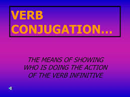 verb conjugation the means of showing who is doing the