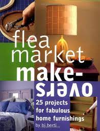 See more ideas about redo furniture, diy furniture, home diy. Flea Market Makeovers 25 Projects For Fabulous Home Furnishings Berti B J 9780609604915 Amazon Com Books