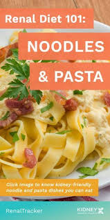 One Thing To Consider When Making Pasta Dishes Is The Kind Of Pasta You Will Use Kidney Patient In 2020 Kidney Friendly Foods Kidney Healthy Foods Kidney Diet Recipes