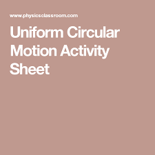 Uniform Circular Motion Activity Sheet Physics Classroom Motion Activities Physics