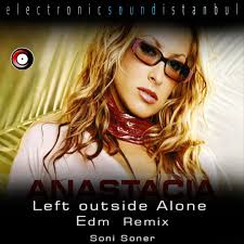 Stream Anastacia Left outside Alone Remix by Soni Soner by Soni Soner