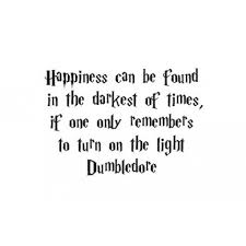 It matters not what someone is born, but what they grow to be. harry potter. Happiness Can Be Found Quote Vinyl Decal 0000000019 Harry Potter Quotes Tattoo Harry Potter Quotes Senior Quotes