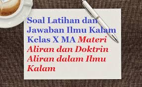 Anda bisa mengerjakan soal di bawah ini secara acak atau tidak berurutan. Contoh Soal Ulangan Dan Jawaban Ilmu Kalam Kelas X Aliyah Materi Aliran Dan Doktrin Aliran Dalam Ilmu Kalam Bacaan Madani Bacaan Islami Dan Bacaan Masyarakat Madani
