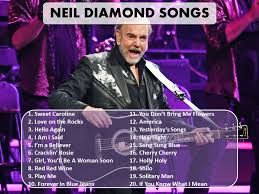 Well, i'm doing pretty well. Neil Diamond Songs 20 Best Neil Diamond Songs Of All Time Spinditty