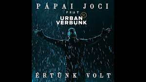 Pápai józsef vagy közismert nevén pápai joci (tata, 1981. Papai Joci Feat Urban Verbunk Ertunk Volt Official Music Video Youtube