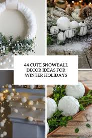 Maybe you would like to learn more about one of these? 44 Cute Snowball Decor Ideas For Winter Holidays Digsdigs