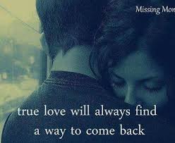 True Love Come Back Finding Love Quotes Love Life Quotes Love Quotes