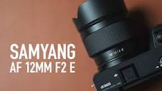 Samyang AF 12mm F2 E Review - A Sequel Done Right - YouTube