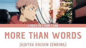 VOSTFR] JUJUTSU KAISEN - ENDING『MORE THAN WORDS』Lyrics ROM/KAN 🤍 - YouTube